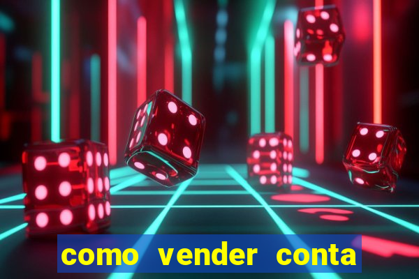 como vender conta de jogo